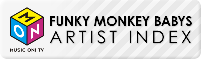 FUNKY MONKEY BABYS - ARTIST INDEX